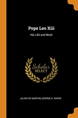 Pope Leo XIII: His Life and Work