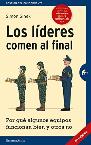 Los lÃ­deres comen al final: Por quÃ© algunos equipos funcionan y otros no (GestiÃ³n del conocimiento) (Spanish Edition)