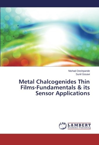 Metal Chalcogenides Thin Films-Fundamentals & its Sensor Applications