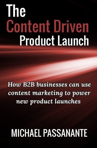 The Content Driven Product Launch: How B2B businesses can use content marketing to power new product launches