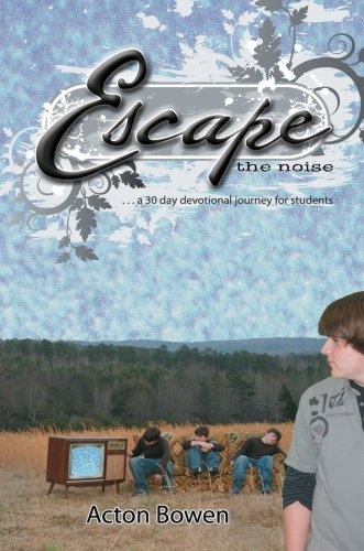 Escape the Noise: A Thirty-Day Devotional Journey for Students