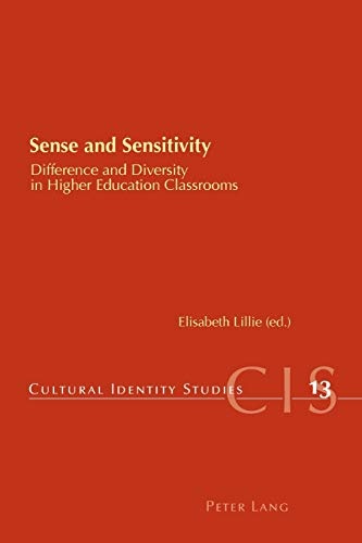 Sense and Sensitivity: Difference and Diversity in Higher Education Classrooms (Cultural Identity Studies)