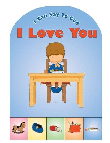 I Can Say to God, I Love You (Prayer (Board Books))