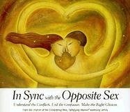 In Sync with the Opposite Sex: Understand the Conflicts. End the Confusion. Make the Right Choices.