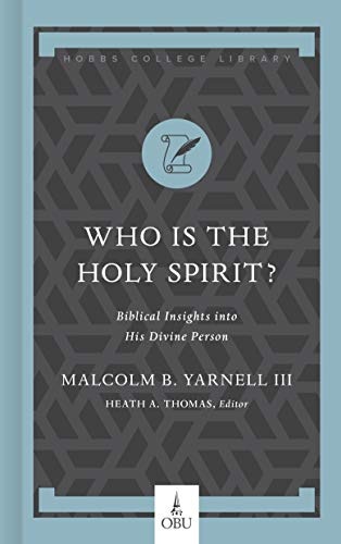 Who Is the Holy Spirit?: Biblical Insights into His Divine Person (Hobbs College Library)