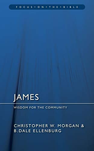 James: Wisdom for the Community (Focus on the Bible)