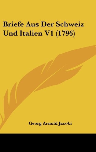 Briefe Aus Der Schweiz Und Italien V1 (1796)