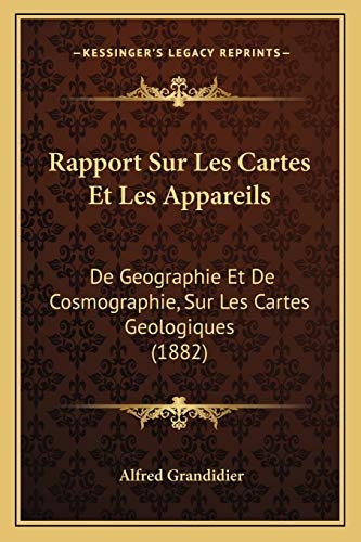 Rapport Sur Les Cartes Et Les Appareils: De Geographie Et De Cosmographie, Sur Les Cartes Geologiques (1882) (French Edition)