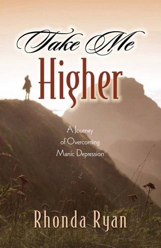 Take Me Higher: A Journey of Overcoming Manic Depression