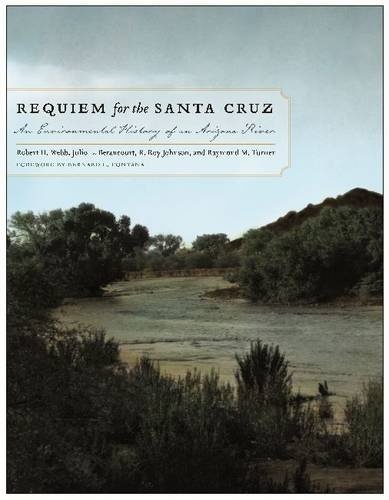 Requiem for the Santa Cruz: An Environmental History of an Arizona River