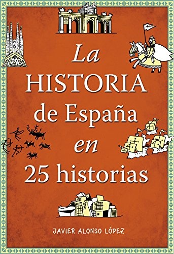 La historia de EspaÃ±a en 25 historias (No ficciÃ³n ilustrados) (Spanish Edition)