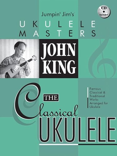 John King - The Classical Ukulele (Jumpin' Jim's Ukulele Masters)