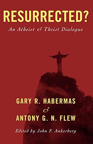 Resurrected?: An Atheist and Theist Dialogue