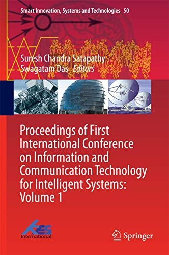 Proceedings of First International Conference on Information and Communication Technology for Intelligent Systems: Volume 1 (Smart Innovation, Systems and Technologies, 50)