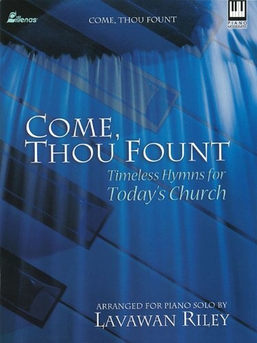 Come, Thou Fount: Timeless Hymns for Today's Church
