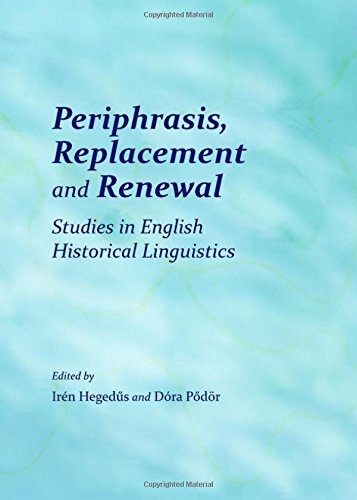 Periphrasis, Replacement and Renewal Studies in English Historical Linguistics
