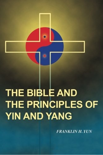 The Bible and the Principles of Yin and Yang