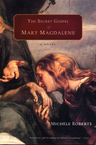 The  Secret Gospel of Mary Magdalene: a novel