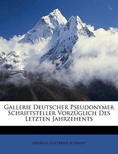 Gallerie Deutscher Pseudonymer Schriftsteller VorzÃ¼glich Des Letzten Jahrzehents (German Edition)