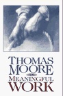 Thomas Moore on Meaningful Work