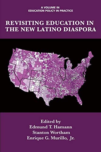 Revisiting Education in the New Latino Diaspora (Education Policy in Practice: Critical Cultural Studies)
