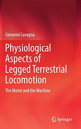 Physiological Aspects of Legged Terrestrial Locomotion: The Motor and the Machine