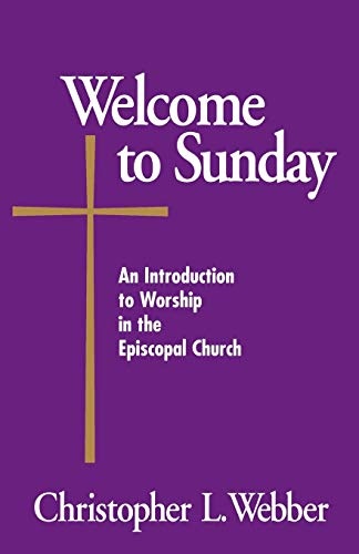 Welcome to Sunday: An Introduction to Worship in the Episcopal Church (Welcome to the Episcopal Church)