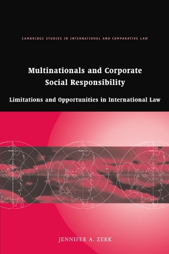 Multinationals and Corporate Social Responsibility: Limitations and Opportunities in International Law (Cambridge Studies in International and Comparative Law)