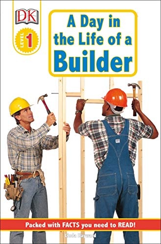 DK Readers: A Day in a Life of a Builder (Level 1: Beginning to Read) (Jobs People Do series)