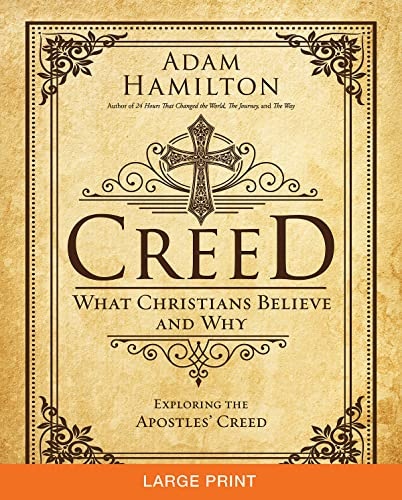 Creed: What Christians Believe and Why