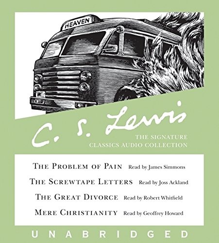 C.S. Lewis: The Signature Classics Audio Collection: The Problem of Pain, The Screwtape Letters, The Great Divorce, Mere Christianity