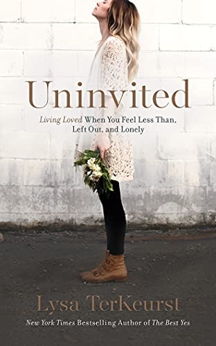 Uninvited: Living Loved When You Feel Less Than, Left Out, and Lonely by Lysa TerKeurst [Audio CD]