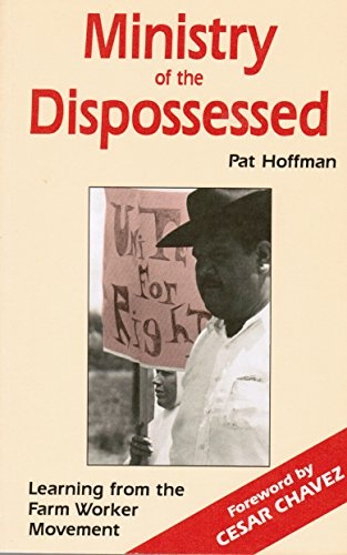 Ministry of the Dispossessed: Learning from the Farm Worker Movement
