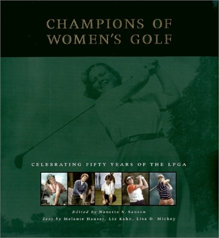Champions of Womens Golf: Celebrating Fifty Years of the Lpga