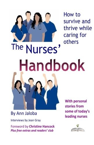 The Nurses' Handbook: How to survive and thrive while caring for others