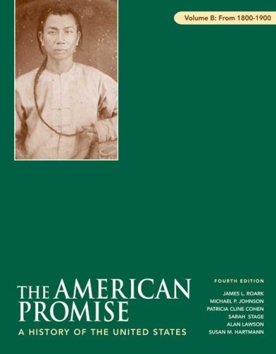 The American Promise, Volume B: 1800-1900: A History of the United States