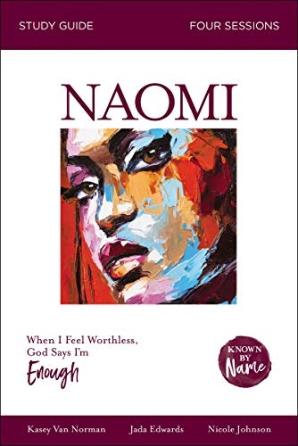 Naomi: When I Feel Worthless, God Says Iâm Enough (Known by Name)