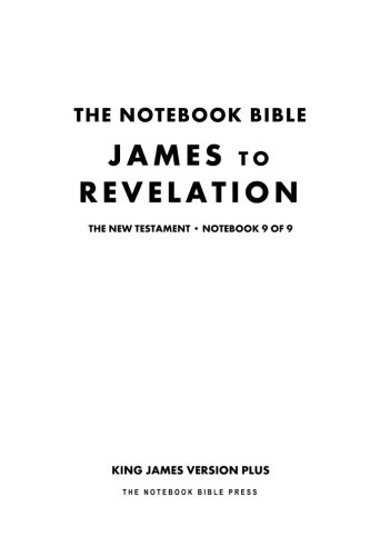 The Notebook Bible - New Testament - Volume 9 of 9 - James to Revelation