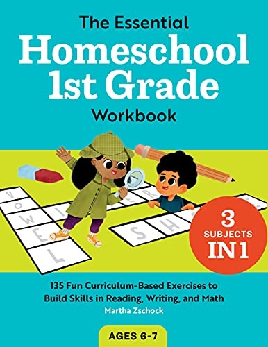 The Essential Homeschool 1st Grade Workbook: 135 Fun Curriculum-Based Exercises to Build Skills in Reading, Writing, and Math (Homeschool Workbooks)