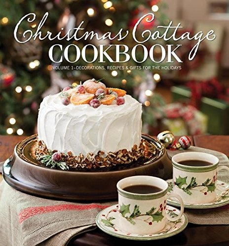 Christmas Cottage Cookbook: Decorations, Recipes & Gifts for the Holidays