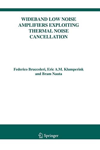 Wideband Low Noise Amplifiers Exploiting Thermal Noise Cancellation (The Springer International Series in Engineering and Computer Science, 840)