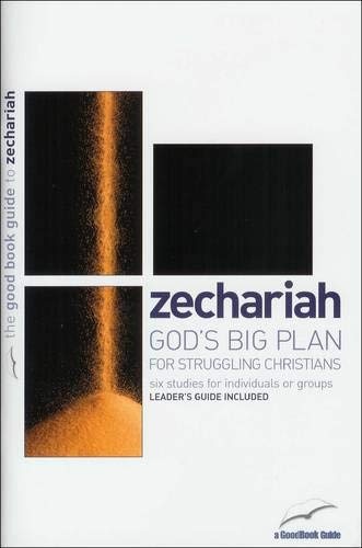 Zechariah: God's Big Plan for Struggling Christians
