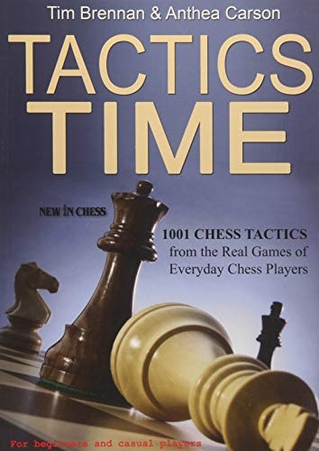 Tactics Time!: 1001 Chess Tactics from the Games of Everyday Chess Players