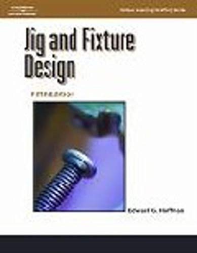 Jig and Fixture Design, 5E (Delmar Learning Drafting)