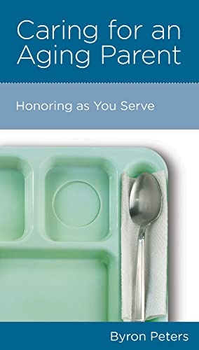 Caring for an Aging Parent: Honoring as You Serve