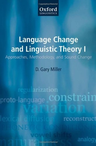 Language Change and Linguistic Theory: Volume I: Approaches, Methodology, and Sound Change, Volume II: Morphological, Syntactic, and Typological Change (Oxford Linguistics)