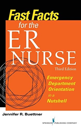 Fast Facts for the ER Nurse, Third Edition: Emergency Department Orientation in a Nutshell