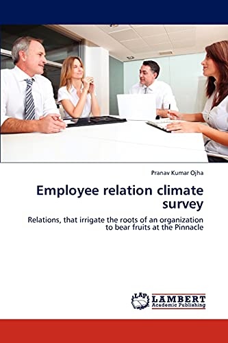 Employee relation climate survey: Relations, that irrigate the roots of an organization to bear fruits at the Pinnacle