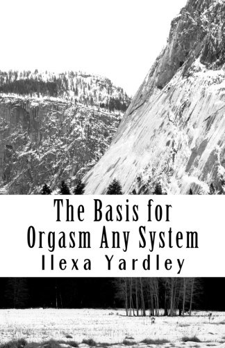 The Basis for Orgasm Any System