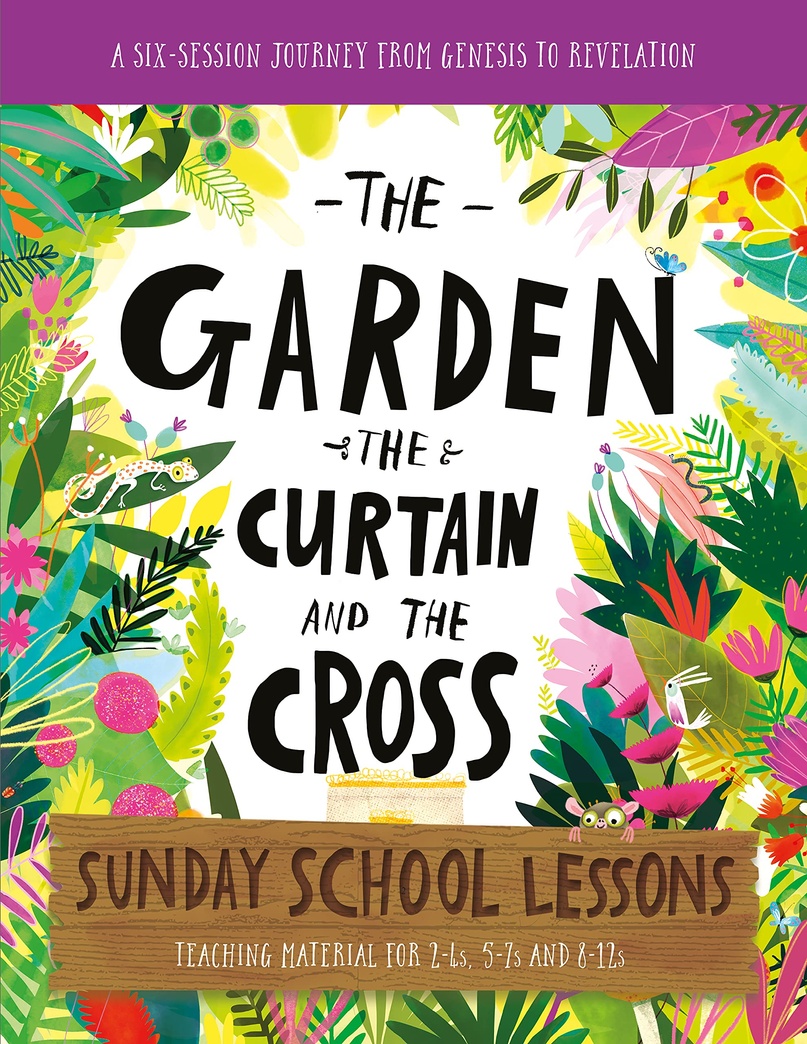 The Garden, the Curtain and the Cross Sunday School Lessons: A Six-Session Curriculum from Genesis to Revelation (Bible overview with plans and ... for homeschool) (Tales That Tell the Truth)